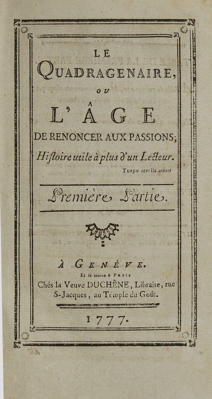 RETIF DE LA BRETONNE (Nicolas-Edme) : Le Quadragénaire ou L’Age de renoncer aux Passions. A Genève et se trouve à Paris, chès [sic] la Veuve Duchêne, 1777